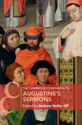 The Cambridge Companion to Augustine's Sermons by Hofer, Andrew