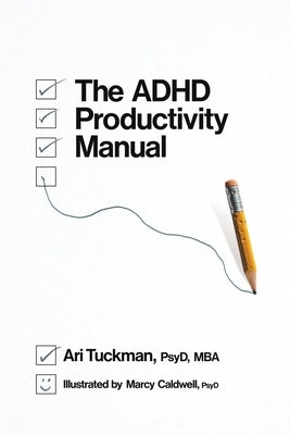 The ADHD Productivity Manual by Tuckman, Ari