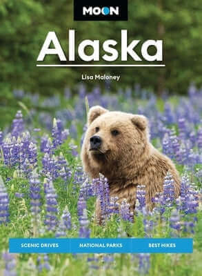 Moon Alaska: Scenic Drives, National Parks, Best Hikes Paperback Moon Travel