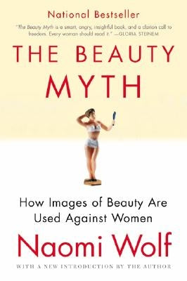 The Beauty Myth: How Images of Beauty Are Used Against Women Paperback Harper Perennial