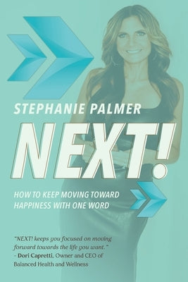 Next!: How to Keep Moving Toward Happiness With One Word by Palmer, Stephanie