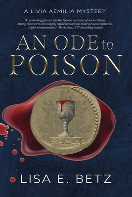 An Ode to Poison: A Livia Aemilia Mystery by Betz, Lisa E.