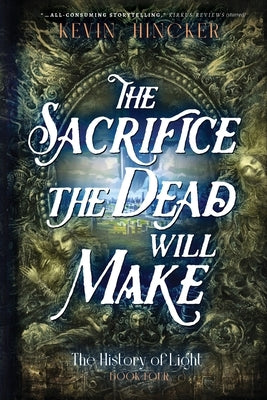 The Sacrifice the Dead Will Make: The Book of Taste by Hincker, Kevin