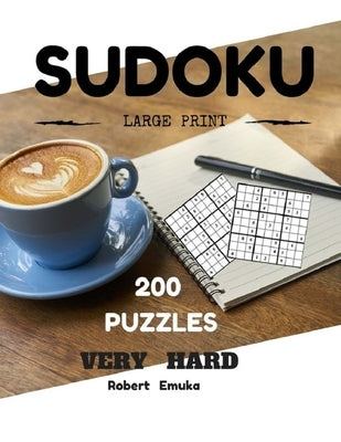 Sudoku Large Print 200 Puzzles Very Hard: Puzzles Books (Very Hard) by Emuka, Robert