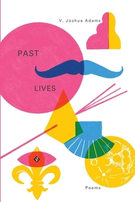 Past Lives by Adams, V. Joshua