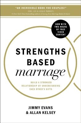 Strengths Based Marriage: Build a Stronger Relationship by Understanding Each Other's Gifts by Evans, Jimmy