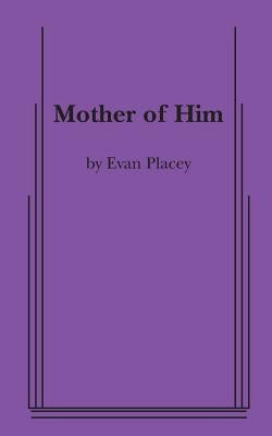 Mother of Him by Placey, Evan