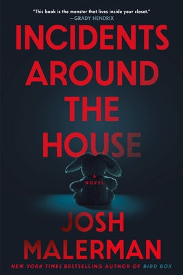 Incidents Around the House by Malerman, Josh