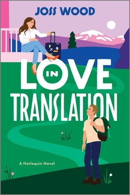 Love in Translation: A Spicy Opposites Attract Forced Proximity Romance by Wood, Joss