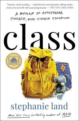 Class: A Memoir of Motherhood, Hunger, and Higher Education by Land, Stephanie