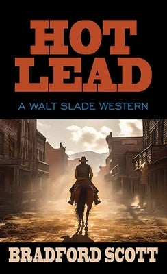 Hot Lead: A Walt Slade Western by Scott, Bradford