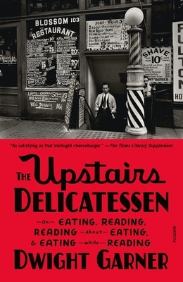 The Upstairs Delicatessen: On Eating, Reading, Reading about Eating, and Eating While Reading Paperback Picador USA