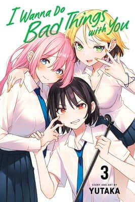I Wanna Do Bad Things with You, Vol. 3 Paperback Viz Media