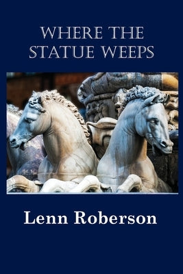 Where the Statue Weeps Paperback Cushing Publishig