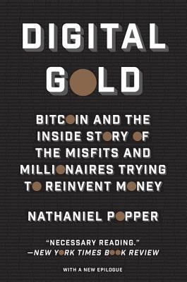 Digital Gold: Bitcoin and the Inside Story of the Misfits and Millionaires Trying to Reinvent Money Paperback Harper Paperbacks