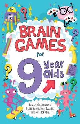 Brain Games for 9 Year Olds: Fun and Challenging Brain Teasers, Logic Puzzles, and More for Kids Paperback Ulysses Books for Young Readers