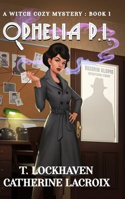 Ophelia P.I. (Book 1): A Witch Cozy Mystery by Lockhaven, T.