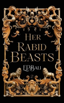 Her Rabid Beasts by Bali, E. P.