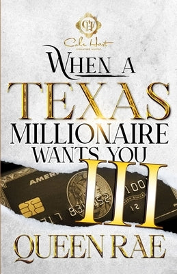 When A Texas Millionaire Wants You 3: An African American Romance: The Finale by Rae, Queen