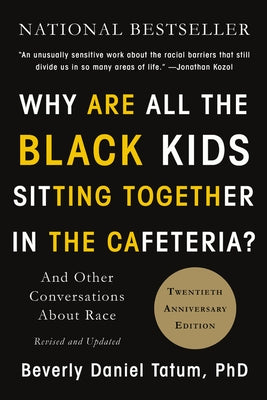 Why Are All the Black Kids Sitting Together in the Cafeteria?: And Other Conversations about Race Paperback Basic Books