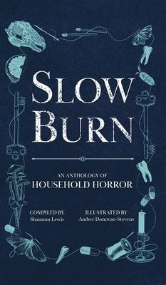 Slow Burn: An Anthology of Household Horror by Lewis, Shannon