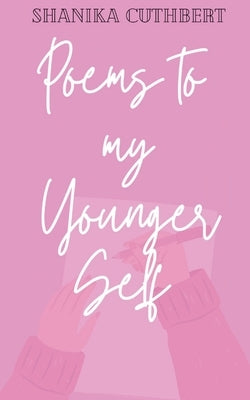 Poems To My Younger Self by Cuthbert, Shanika