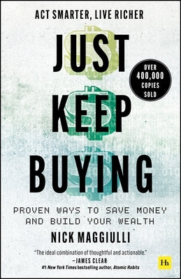 Just Keep Buying: Proven Ways to Save Money and Build Your Wealth Paperback Harriman House