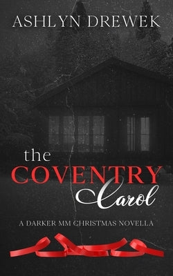 The Coventry Carol: A Darker MM Christmas Novella by Drewek, Ashlyn