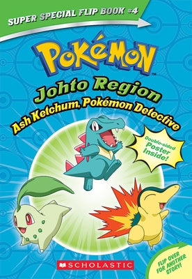 Ash Ketchum from Pokémon Detective and I Choose You! in a Scholastic Inc. paperback flip book featuring Johto and Kanto regions.