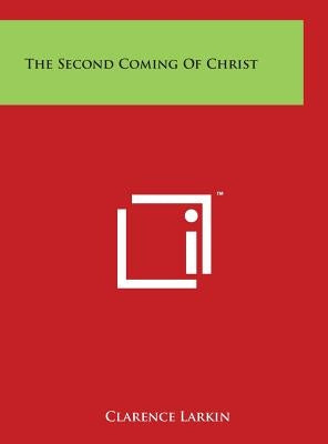 The Second Coming of Christ by Larkin, Clarence