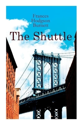 The Shuttle: Historical Novel by Burnett, Frances Hodgson