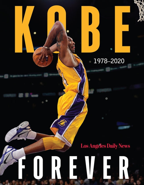 Kobe: Forever by The Los Angeles Daily News