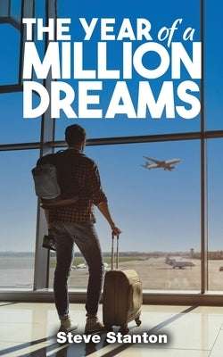 The Year of a Million Dreams by Stanton, Steve