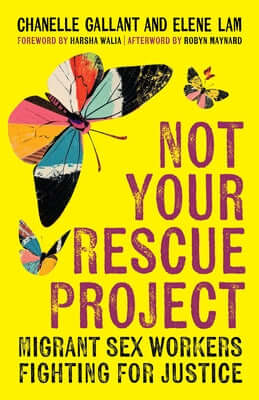 Not Your Rescue Project: Migrant Sex Workers Fighting for Justice Paperback Haymarket Books