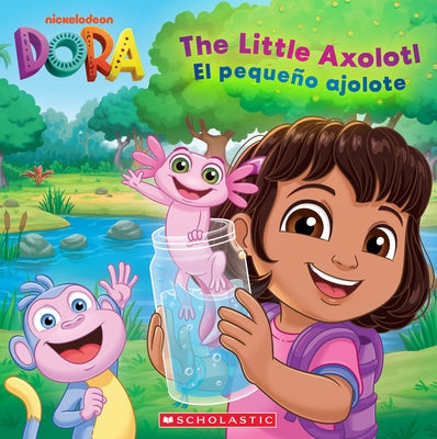 Paperback of Dora: The Little Axolotl by Scholastic Inc., showing the colorful cover featuring Dora and an adorable axolotl character.