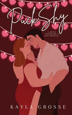 Puck Shy: A Spicy Valentine's Day Novella by Grosse, Kayla