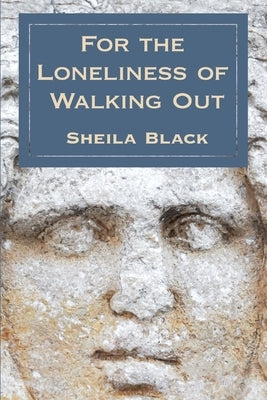 The Loneliness of Walking Out by Black, Sheila