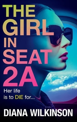 The Girl in Seat 2A by Wilkinson, Diana