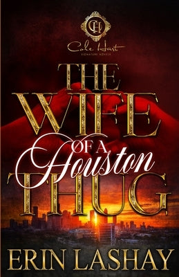 The Wife Of A Houston Thug: An African American Romance by Lashaay, Erin