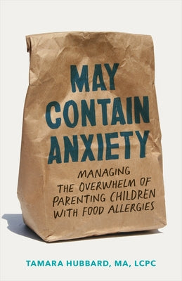 Paperback book titled "May Contain Anxiety: Managing the Overwhelm of Parenting Children with Food Allergies" by Johns Hopkins University Press.