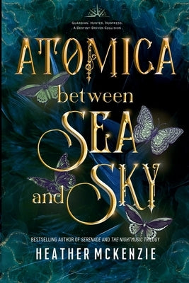 Atomica - Between Sea and Sky by McKenzie, Heather