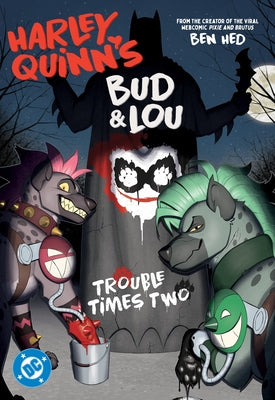 Harley Quinn's Bud and Lou: Trouble Times Two paperback comic book by DC Comics featuring Harley Quinn and her pet hyenas.