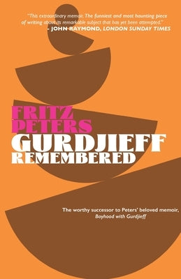 Gurdjieff Remembered by Peters, Fritz