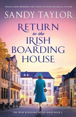 Return to the Irish Boarding House: Totally heart-warming and addictive Irish historical fiction by Taylor, Sandy