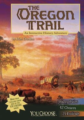 The Oregon Trail: An Interactive History Adventure Paperback Capstone Press