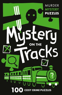 Collins Murder Mystery Puzzles - Mystery on the Tracks: 100 Logic Puzzles to Solve the Murder Mystery by Clarity Media