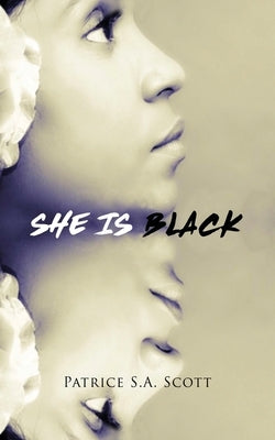 She Is Black by Scott, Patrice S. a.