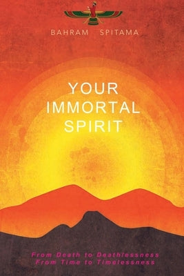 Your Immortal Spirit by Spitama, Bahram