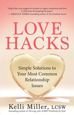 Love Hacks: Simple Solutions to Your Most Common Relationship Issues by Miller, Kelli