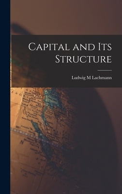 Capital and Its Structure by Lachmann, Ludwig M.